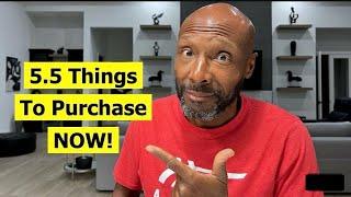 5.5 Things You NEED To Purchase NOW Before It's Too Late