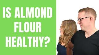 Is Almond Flour Healthy? With Health Coach Tara & Jeremy