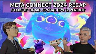 VR Gamescast: Meta Connect 2024 Recap, Spatial Ops, Starship Home & Peridot