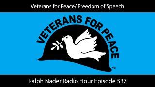 Veterans for Peace/ Freedom of Speech - Ralph Nader Radio Hour Episode 537