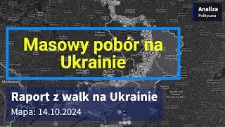 Wojna na Ukrainie Mapa 14.10.2024 - Masowy pobór na Ukrainie