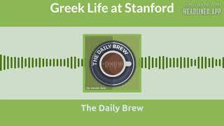 The Daily Brew: Greek Life at Stanford