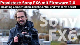 Praxistest: Sony FX6 mit Firmware 2.0 - Breathing Compensation, Bokeh Control und was sonst neu ist