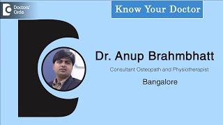 Anup Brahmbhatt| Physiotherapist in Bangalore|Osteopath In Jayanagar, Bengaluru |Know Your Doctor