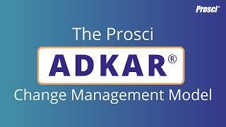 The Prosci ADKAR® Change Management Model