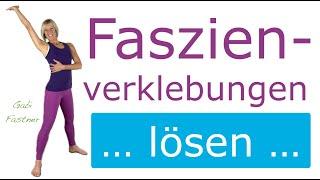 19 min. Faszien - Verklebungen - lösen | bewegen, durchsaften & ausdehnen, ohne Geräte, im Stehen