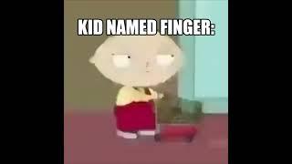 Kid named finger: