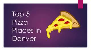 Top 5 Pizza Places in Denver