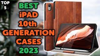 5 Best iPad 10th Generation Case | Top 5 Cases for 10th Generation iPad in 2023