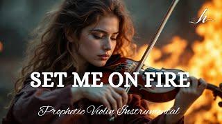 Prophetic Warfare Violin Instrumental/SET ME ON FIRE/Background Prayer Music