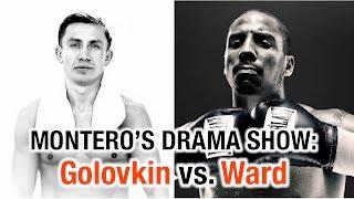 Montero Drama Show: Golovkin, Ward, Double Standards & Disrespect