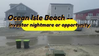 Ocean Isle Beach oceanfront erosion -- investor opportunity or no way jose!?!