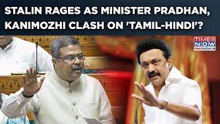 Stalin Lashes Out At Dharmendra Pradhan After 'Hindi-Tamil' Faceoff In Sansad: Watch| DMK MPs Say...