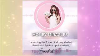 Harnessing the Power of Money Mindset (Practical & Spiritual tips included!)