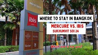 Best Hotel to Stay in Bangkok. Comparing Mercure vs Ibis Hotel Sukhumvit Soi 24 