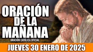 ORACION DE LA MAÑANA DE HOY JUEVES 30 DE ENERO DE 2025| Oración Católica-Hoy NECESITO DE TU AMOR