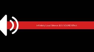 Infinitely Loud Silence ILS SOUND Effect