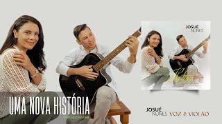 Josué Nunes - Uma Nova História - Feat @HeloisaLinsOficial  (Acústico)