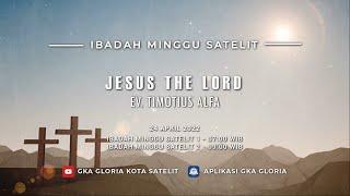 Ibadah Minggu Satelit 1 -  Ev. Timotius Alfa - Jesus the Lord