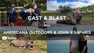 Cast & Blast | Americana Outdoors & John X Safaris