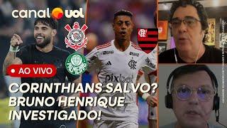  CORINTHIANS COMPLICA PALMEIRAS; BRUNO HENRIQUE VIRA ALVO DA PF; CABEÇA DE PORCO EM JOGO E+ AO VIVO