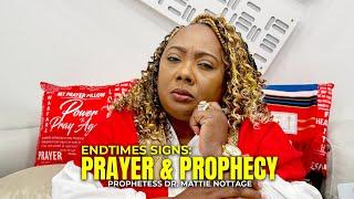 End Time Signs, Prayer & Prophecy || Dr. Mattie Nottage #1693