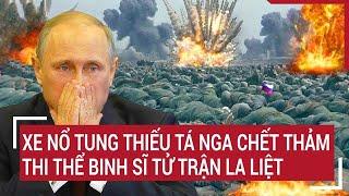 Điểm nóng chiến sự: Xe nổ tung thiếu tá nga chết thảm; thi thể binh sĩ tử trận la liệt