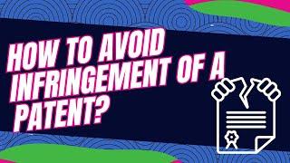 How to Avoid Infringement of a Patent?