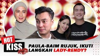 Paula Verhoeven dan Baim Wong Dikabarkan Rujuk, Ikuti Langkah Lady dan Rendy Kjaernett? | Hot Kiss