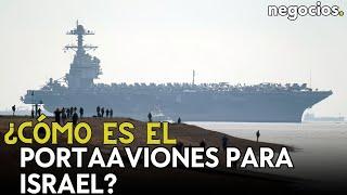 EEUU manda el portaaviones más potente del mundo a Israel: todo lo que hay que saber de él