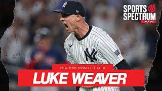 New York Yankees pitcher Luke Weaver shares powerful story of almost quitting baseball