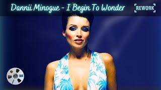 Dannii Minogue - I Begin To Wonder  (Rework by 2G4)