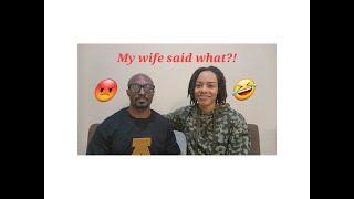 My Wife Said What?!!!