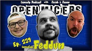 Open Mic'ers Ep. 239 - Comedian Feddun