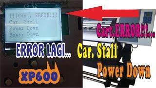 XP600 ERROR CAR STALL POWER DOWN