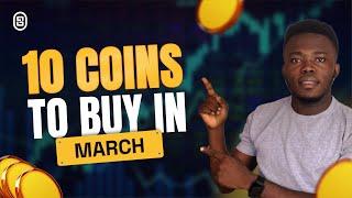 TOP 10 COINS TO BUY IN MARCH 2025 (DON'T MISS OUT)