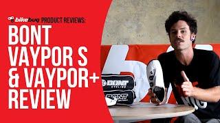 Bont Vaypor S & Vaypor + Review | Bikebug