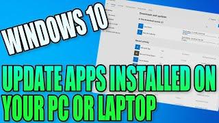 How To Update Apps That Are Installed On Your Windows 10 PC or Laptop Tutorial