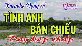 Karaoke vọng cổ TÌNH ANH BÁN CHIẾU - DÂY KÉP THẤP [Beat hay]