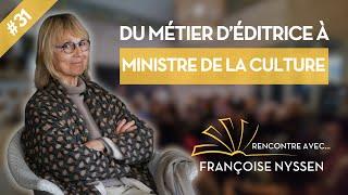 RENCONTRE AVEC... #31 Françoise Nyssen - DU MÉTIER D’ÉDITRICE À MINISTRE DE LA CULTURE