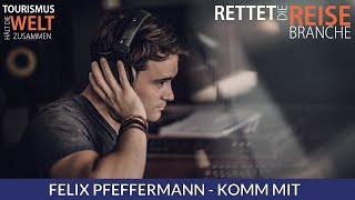 Felix Pfeffermann - "Komm mit" (Rettet die Reisebranche)