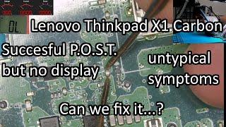 Lenovo Thinkpad X1 Carbon 6th Gen - No Display issue with some surprises! Can we fix it...?