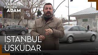 Tarihte Yürüyen Adam - İstanbul-Üsküdar | 18 Mart 2023