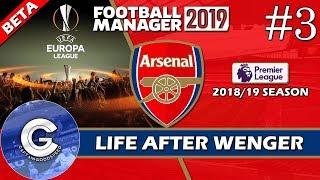 Let’s Play FM19 Arsenal | Life After Wenger S1 E3 | EUROPA LEAGUE | A Football Manager 2019 Story
