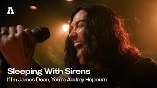 Sleeping With Sirens - If I'm James Dean, You're Audrey Hepburn | Audiotree Live