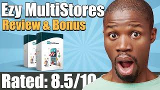 Ezy Multistores Review From Real User and Special Bonus