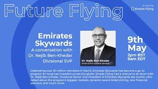 Future Flying: In conversation with Dr. Nejib Ben Khedher, SVP of Emirates Skywards