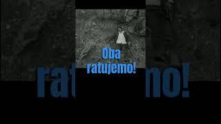 "Nas dva brata...Oba ratujemo!"
