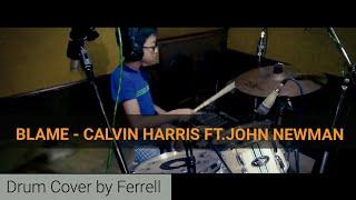 BLAME - CALVIN HARRIS FT JOHN NEWMAN drum cover by Ferrell