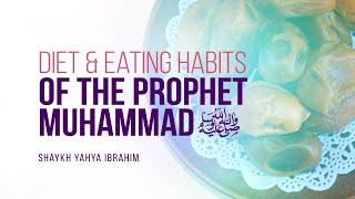 Diet & Eating Habits Of Prophet Muhammad (S) | Shaykh Yahya Ibrahim | FAITH IQ